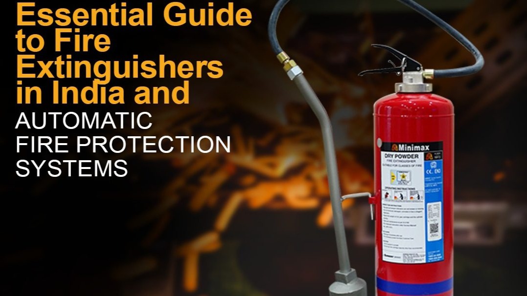 Essential Guide to Fire Extinguishers in India and Automatic Fire Protection Systems